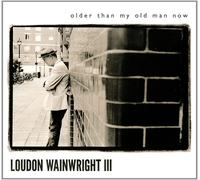 Loudon Wainwright III Older Than My Old Man Now (CD)