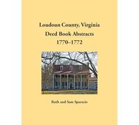 Loudoun County, Virginia Deed Book Abstracts, 1770-1772