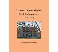 Loudoun County, Virginia Deed Book Abstracts, 1774-1775
