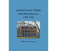Loudoun County, Virginia Deed Book Abstracts, 1782-1784