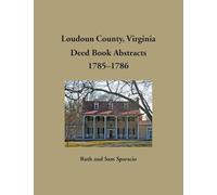 Loudoun County, Virginia Deed Book Abstracts, 1785-1786