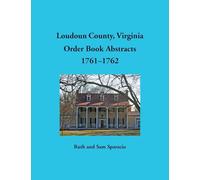 Loudoun County, Virginia Order Book Abstracts, 1761-1762