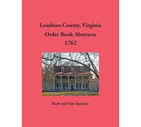 Loudoun County, Virginia Order Book Abstracts, 1762