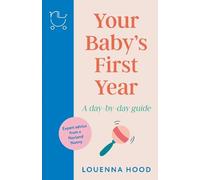 Louenna Hood Your Baby’s First Year (Tascabile)