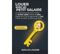 Louer avec un petit salaire: Le guide pas-à-pas pour monter un dossier solide, activer les aides (Visale, APL, FSL) et décrocher un bail, même au SMIC, au RSA ou en CDD.