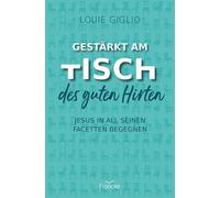 Louie Giglio An Gestärkt am Tisch des guten Hirten: Jesus in all se (Tascabile)