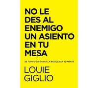 Louie Giglio No Le Des Al Enemigo Un Asiento En Tu Mesa (Tascabile)