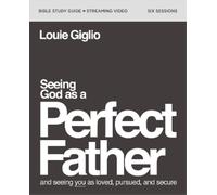 Louie Giglio Seeing God as a Perfect Father Bible Study Guide plus S (Tascabile)
