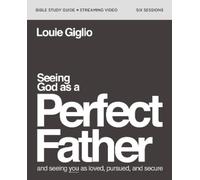 Louie Giglio Seeing God as a Perfect Father Bible Study Guide plus S (Tascabile)