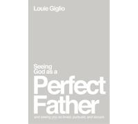 Louie Giglio Seeing God as a Perfect Father (Tascabile)