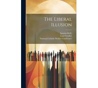 Louis 1813-1883 Veuillot Ignatius Kelly The Liberal Illusion (Copertina rigida)