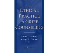 Louis A. Gamino R. Hal Rit Ethical Practice in Grief Counsel (Copertina rigida)