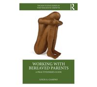 Louis A. Gamino Working with Bereaved Parents (Tascabile)
