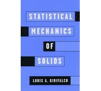 Louis A. Girifalco Statistical Mechanics of Solids (Tascabile)