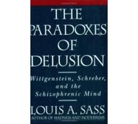 Louis A. Sass The Paradoxes of Delusion (Tascabile)