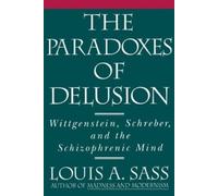 Louis A. Sass The Paradoxes of Delusion (Tascabile)
