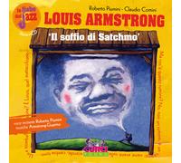 Louis Amstrong. Il soffio di Satchmo. Le fiabe del jazz. Ediz. illustrata....