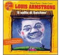 Louis Amstrong. Il soffio di Satchmo. Le fiabe del jazz. Ediz. illustrata....