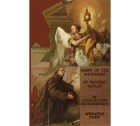 Louis Antoine de Porrentruey The Saint of the Eucharist (Tascabile)