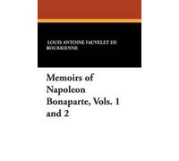 Louis Antonine Fauve De Bour Memoirs of Napoleon Bonaparte, Vols. 1 (Tascabile)