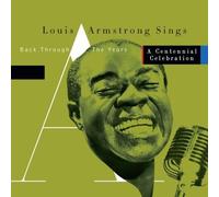 Louis Armstrong - Louis Armstrong Sings Back Through The Years: A Centennial Celebration by Louis Armstrong (2000-03-21)