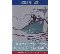 Louis Arundel Motor Boat Boys on the Great Lakes (Esprios Classics) (Tascabile)