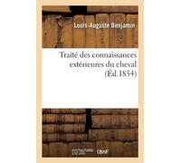 Louis-Auguste Benjami Traité des connaissances extérieures du cheva (Tascabile)