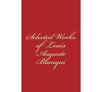 Louis-Auguste Blanqui Selected Works of Louis-Auguste Blanqui (Tascabile)