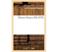 Louis-Auguste Rogeard Pauvre France (Tascabile) Litterature