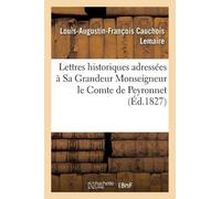 Louis-Augustin- Lettres historiques adressées à Sa Grandeur Monseign (Tascabile)
