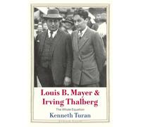 Louis B. Mayer and Irving Thalberg: The Whole Equation