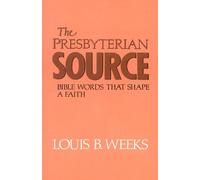 Louis B. Weeks The Presbyterian Source (Tascabile)