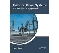 Louis Baker Electrical Power Systems: A Conceptual Approach (Copertina rigida)