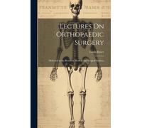 Louis Bauer Lectures On Orthopaedic Surgery (Copertina rigida)
