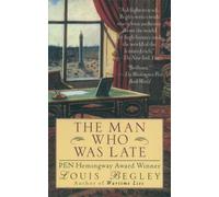 Louis Begley The Man Who Was Late (Tascabile)