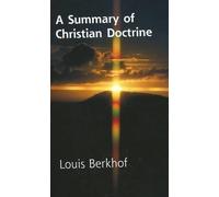 Louis Berkhof A Summary of Christian Doctrine (Tascabile)