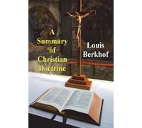 Louis Berkhof A Summary of Christian Doctrine (Tascabile)