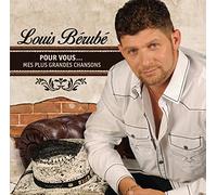 Louis Berube - Pour Vous Mes Plus Grandes Chansons