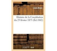 Louis Blanc Histoire de la Constitution du 25 février 1875 (Tascabile)