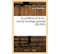 Louis Bourdeau Le problème de la vie : essai de sociologie générale (Sci (Book)