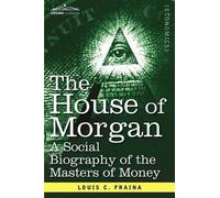 Louis C Fraina The House of Morgan a Social Biography of the Masters (Tascabile)