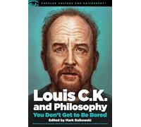 Louis C.K. and Philosophy: You Don't Get to Be Bored