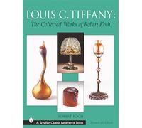 Louis C. Tiffany: The Collected Works of Robert Koch