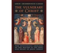 Louis Charbonneau-Lassay The Vulnerary of Christ (Tascabile)