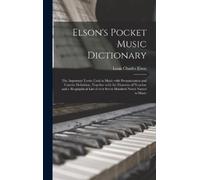 Louis Charles 1848-1920 Elson Elson's Pocket Music Dictionary (Copertina rigida)