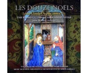 Louis-Claude Daqu Les Douze Noels (Wallace, Rsamd Chamber Choir and Player (CD)