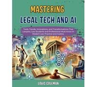 Louis Coleman Charles Phillips Mastering Legal Tech And AI (Tascabile)