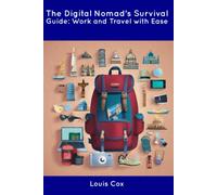 Louis Cox The Digital Nomad's Survival Guide: Work and Travel with E (Tascabile)