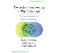Louis Cozolino Chloe Drulis Carly T Executive Functioning and Psycho (Tascabile)