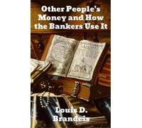 Louis D Brandei Other People's Money and How The Bankers Use (Copertina rigida)